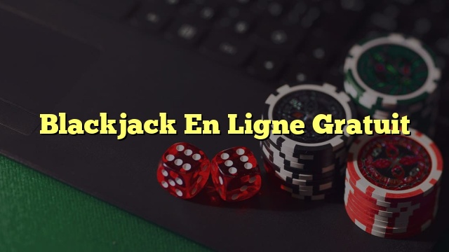 Blackjack En Ligne Gratuit