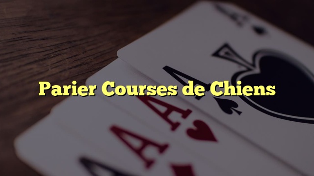 Parier Courses de Chiens