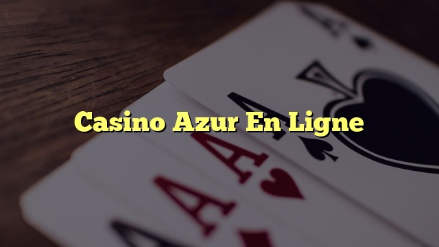 Casino Azur En Ligne